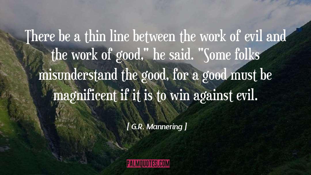 G.R. Mannering Quotes: There be a thin line