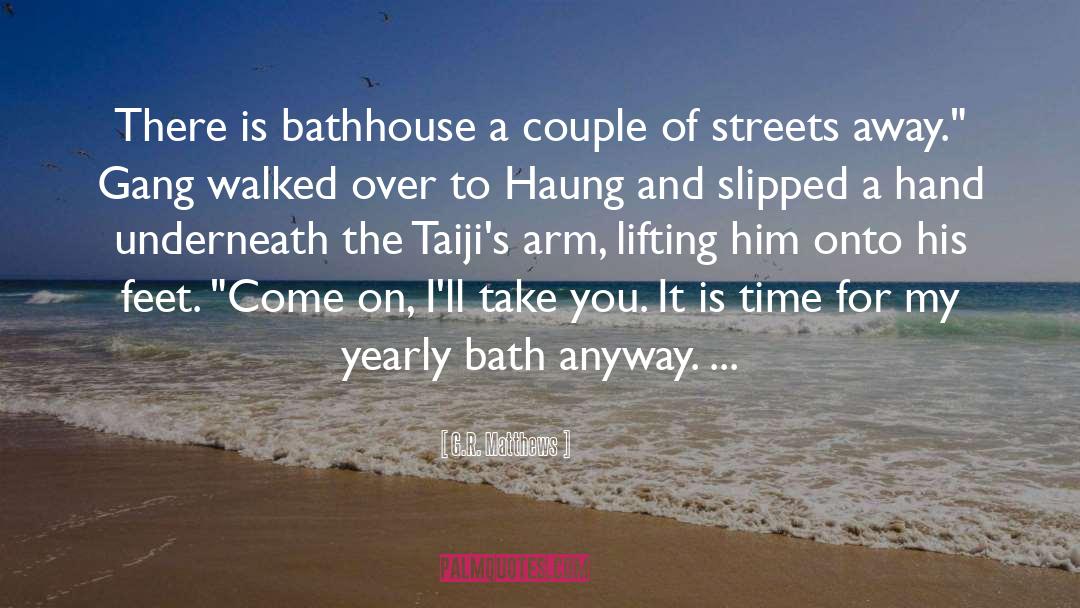 G.R. Matthews Quotes: There is bathhouse a couple