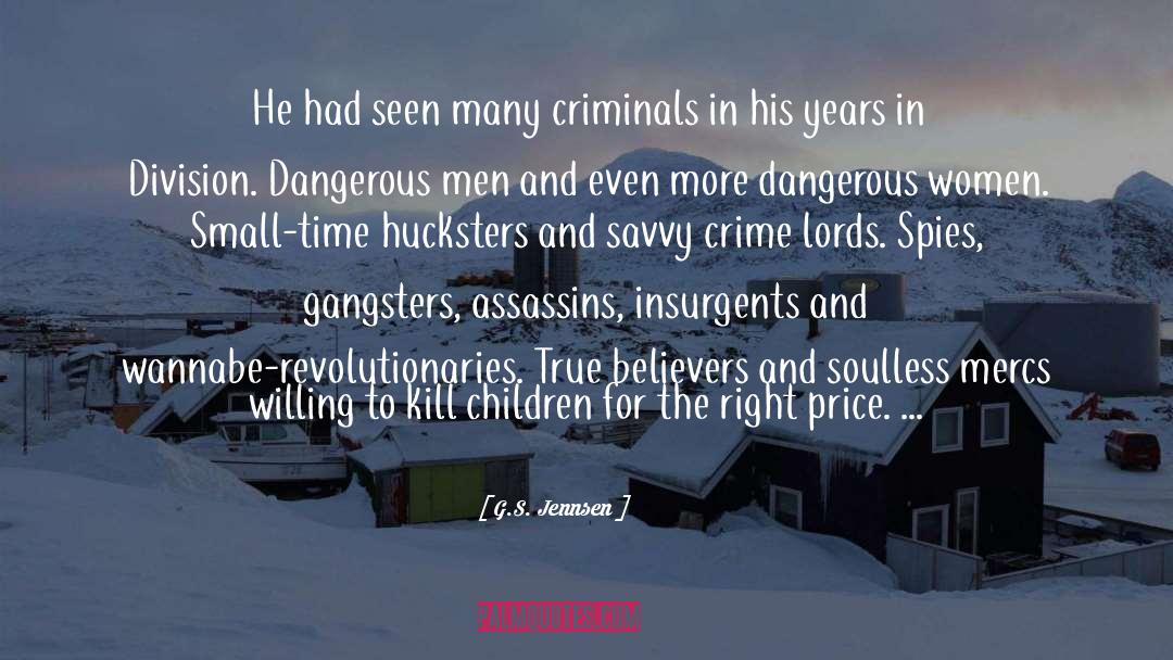 G.S. Jennsen Quotes: He had seen many criminals