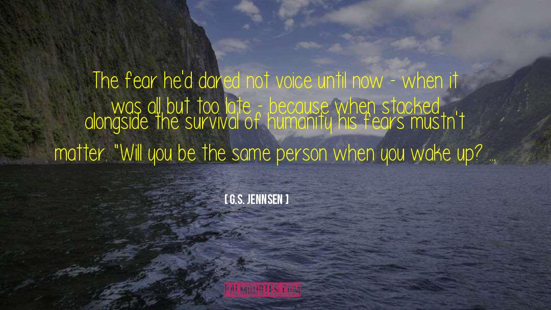 G.S. Jennsen Quotes: The fear he'd dared not