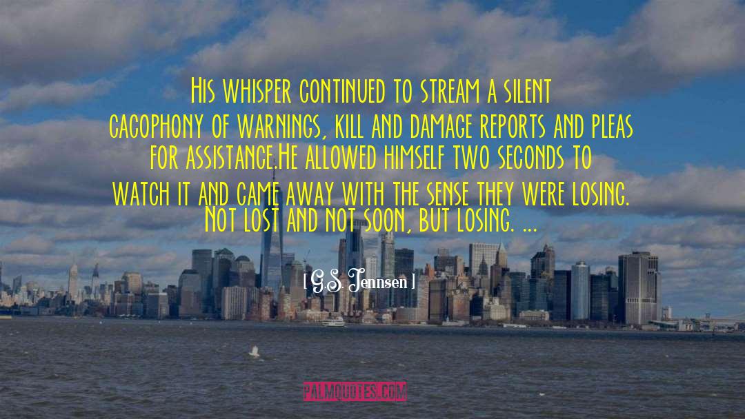 G.S. Jennsen Quotes: His whisper continued to stream