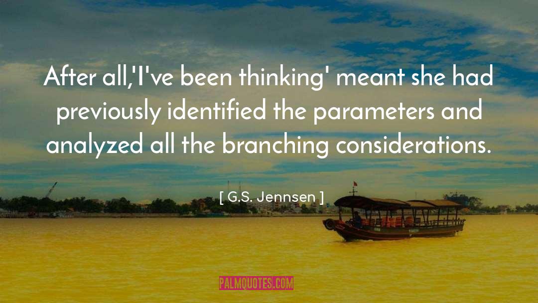 G.S. Jennsen Quotes: After all,'I've been thinking' meant