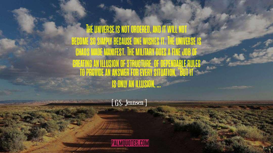 G.S. Jennsen Quotes: The universe is not ordered,