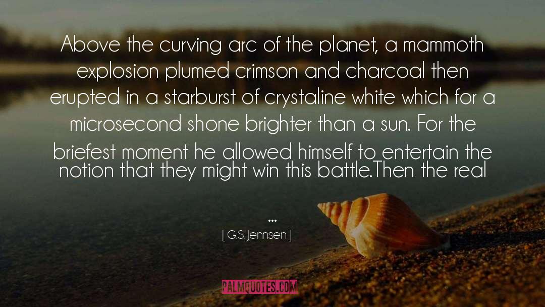 G.S. Jennsen Quotes: Above the curving arc of