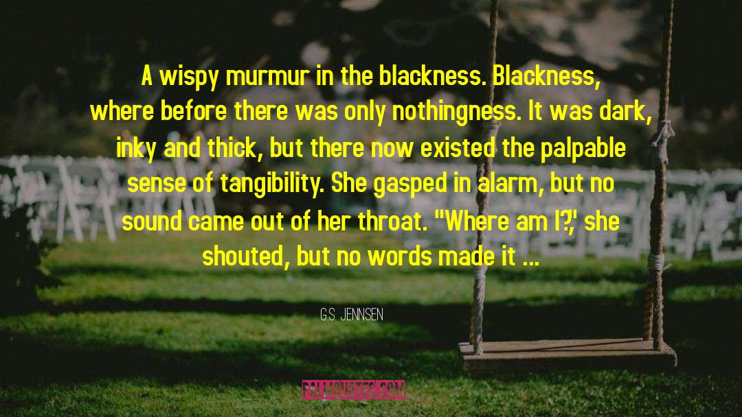 G.S. Jennsen Quotes: A wispy murmur in the