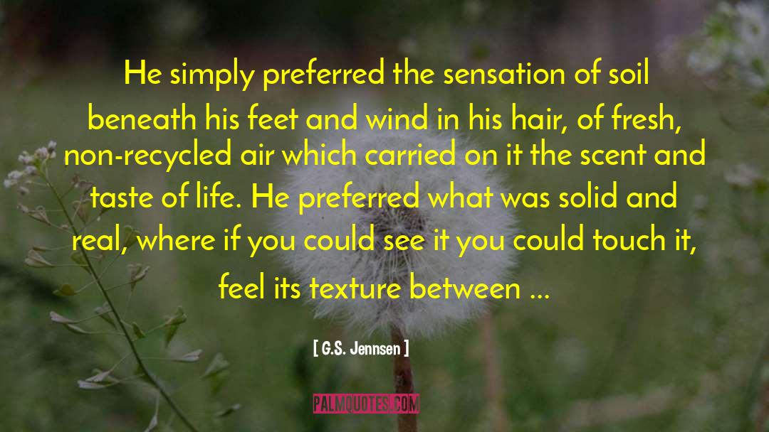 G.S. Jennsen Quotes: He simply preferred the sensation