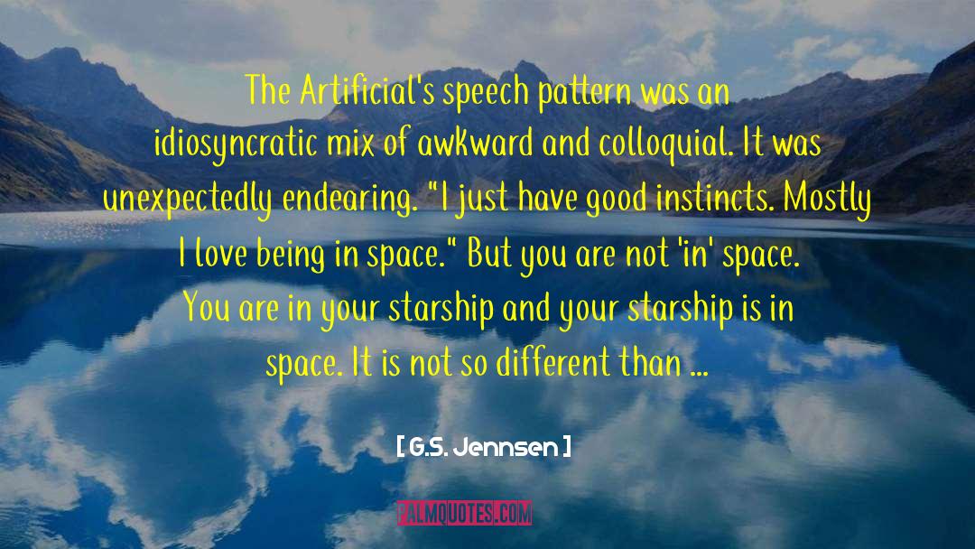 G.S. Jennsen Quotes: The Artificial's speech pattern was