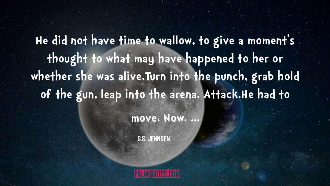 G.S. Jennsen Quotes: He did not have time