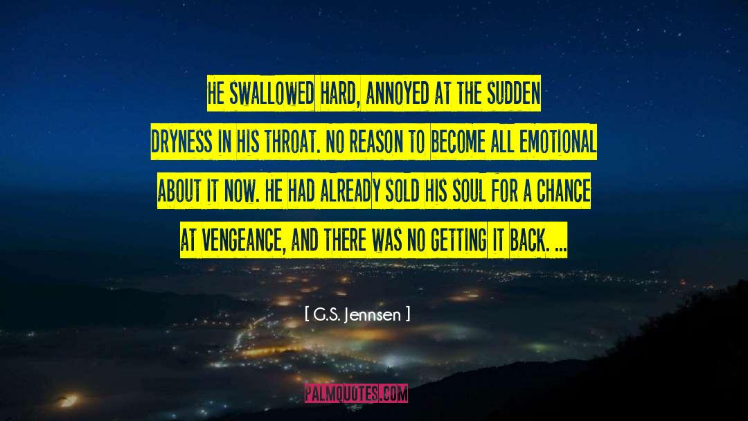 G.S. Jennsen Quotes: He swallowed hard, annoyed at