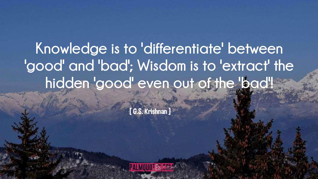 G.S. Krishnan Quotes: Knowledge is to 'differentiate' between
