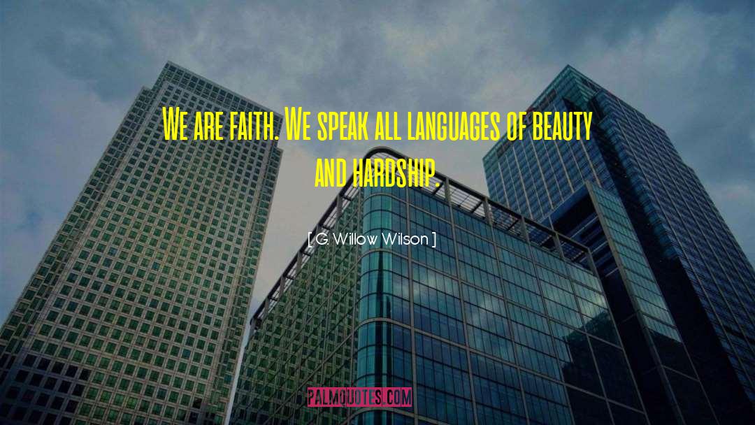 G. Willow Wilson Quotes: We are faith. We speak