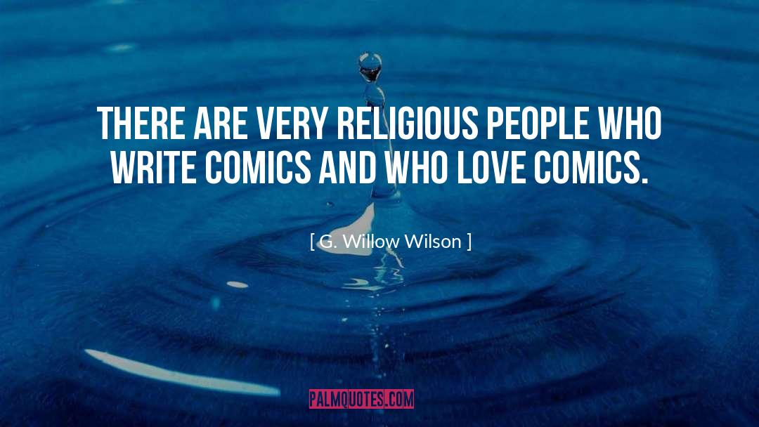 G. Willow Wilson Quotes: There are very religious people