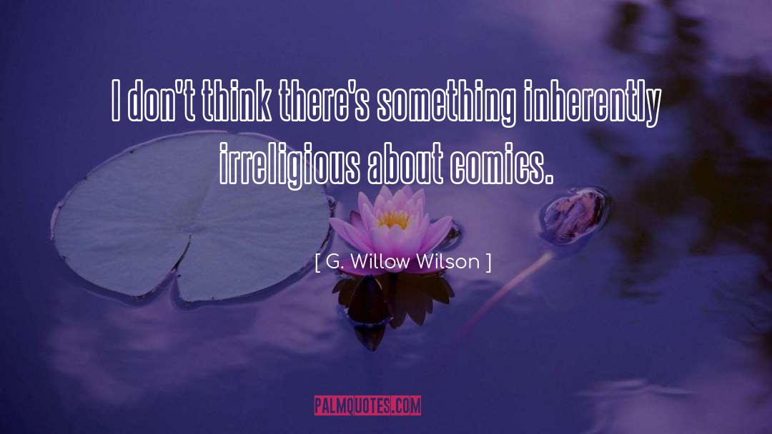 G. Willow Wilson Quotes: I don't think there's something