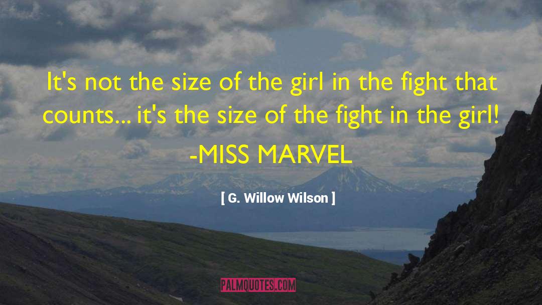 G. Willow Wilson Quotes: It's not the size of