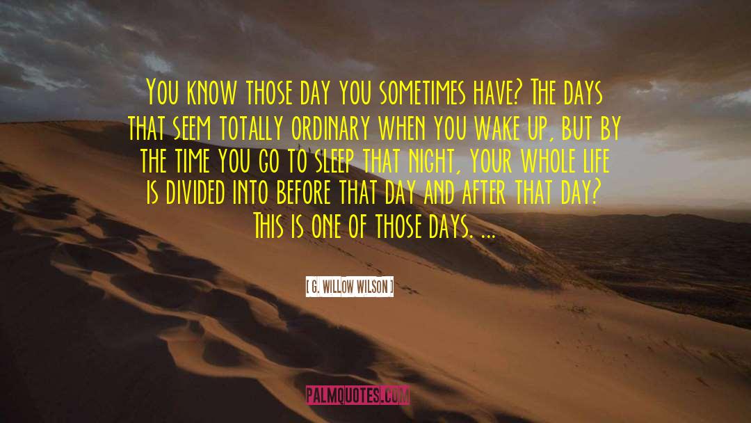 G. Willow Wilson Quotes: You know those day you