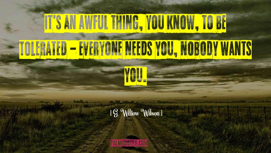 G. Willow Wilson Quotes: It's an awful thing, you