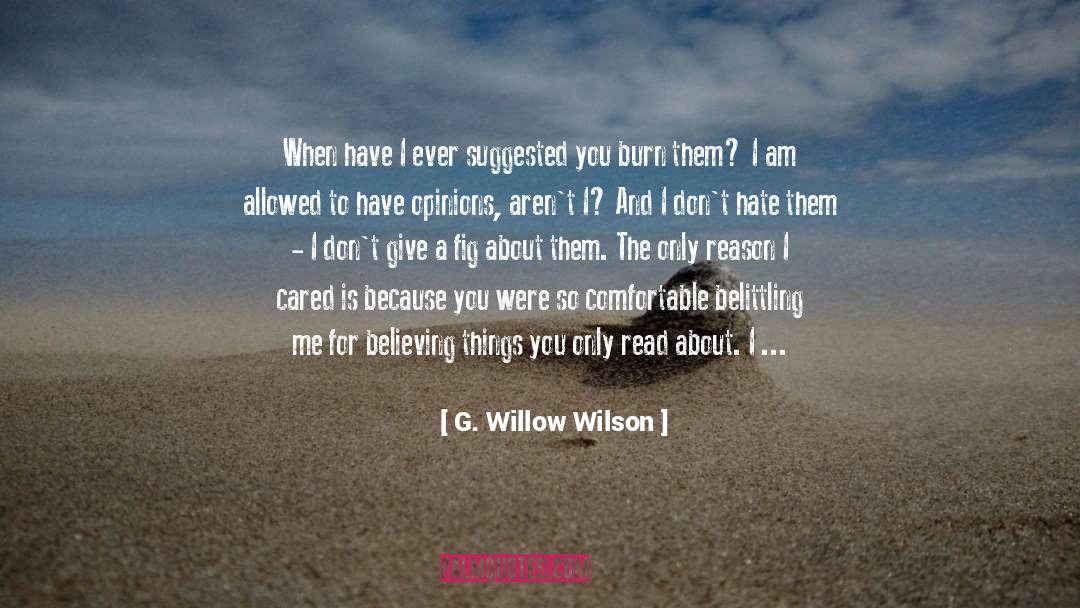 G. Willow Wilson Quotes: When have I ever suggested