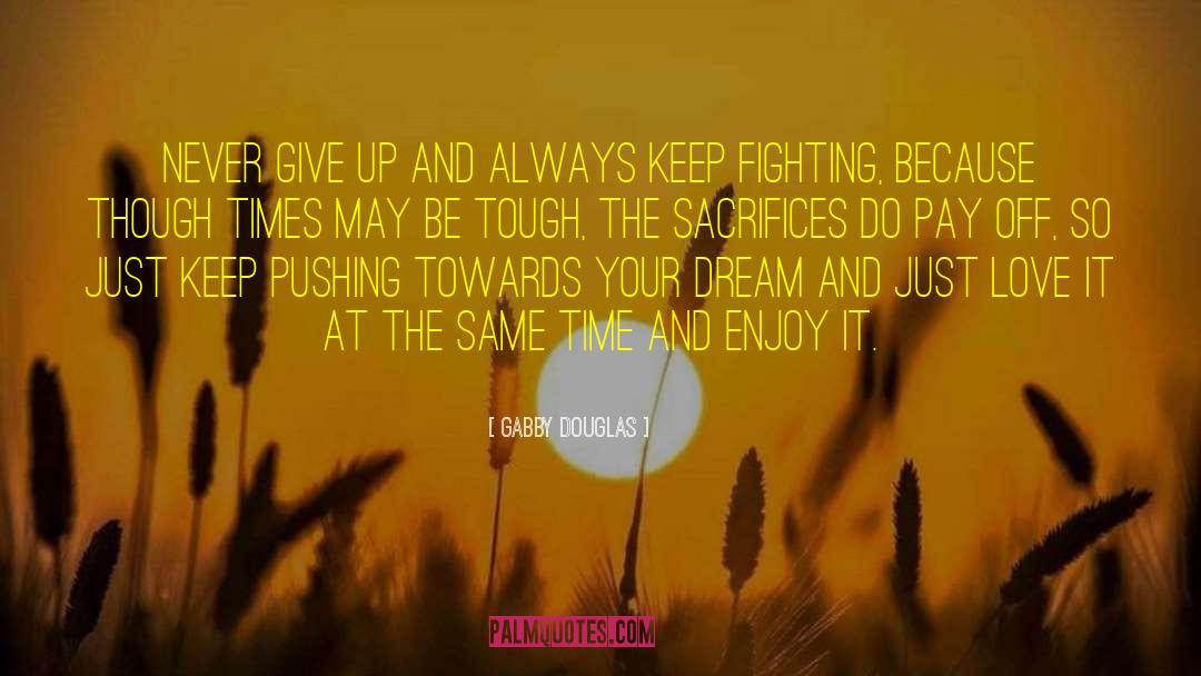 Gabby Douglas Quotes: Never give up and always