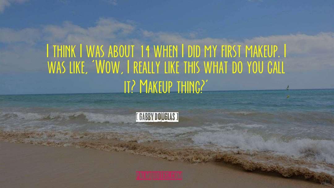 Gabby Douglas Quotes: I think I was about