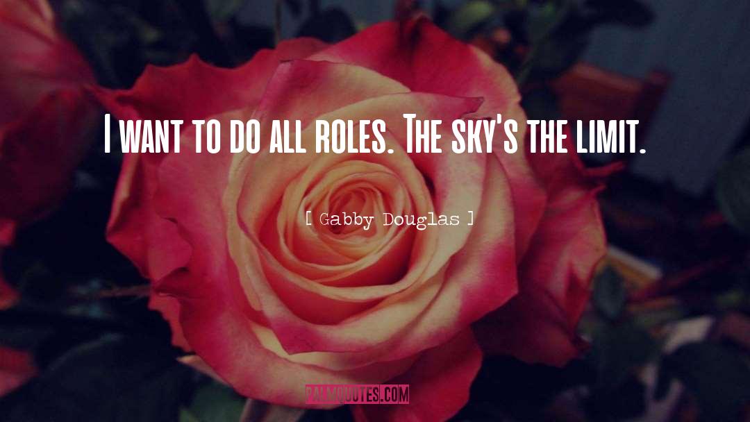 Gabby Douglas Quotes: I want to do all