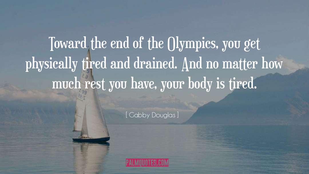 Gabby Douglas Quotes: Toward the end of the