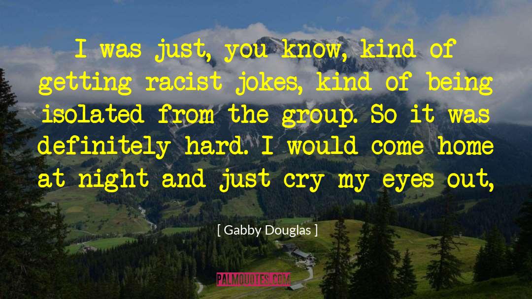 Gabby Douglas Quotes: I was just, you know,