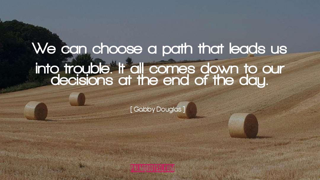 Gabby Douglas Quotes: We can choose a path