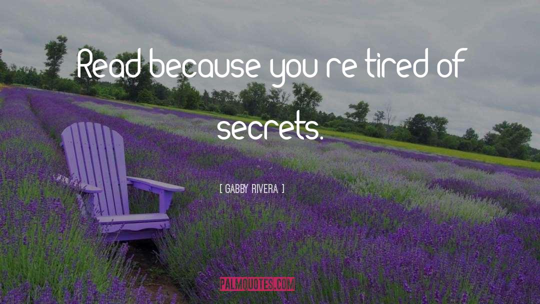 Gabby Rivera Quotes: Read because you're tired of