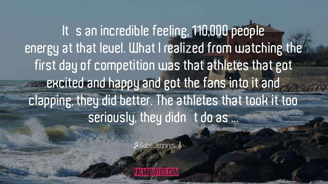 Gabe Jennings Quotes: It's an incredible feeling, 110,000