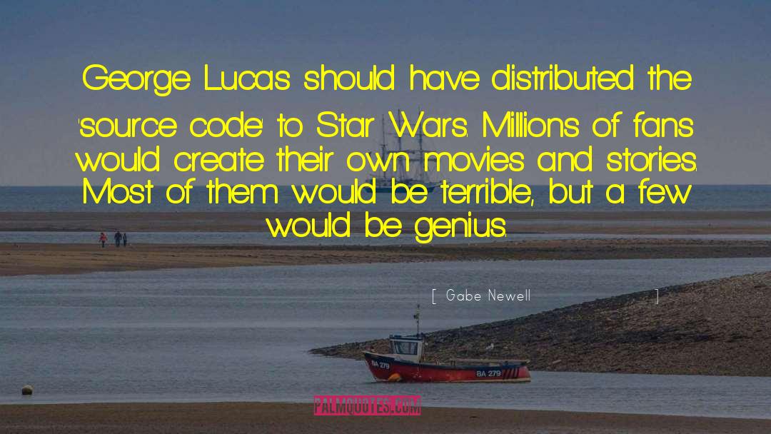 Gabe Newell Quotes: George Lucas should have distributed