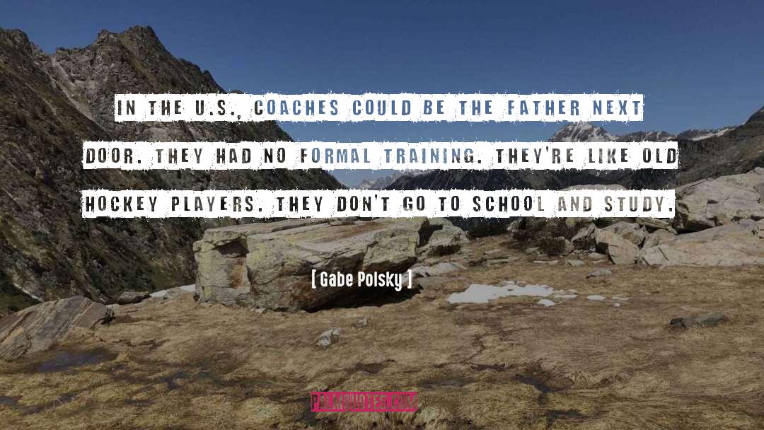 Gabe Polsky Quotes: In the U.S., coaches could