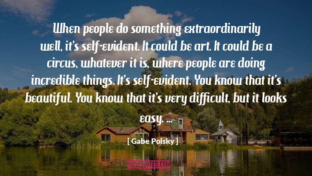 Gabe Polsky Quotes: When people do something extraordinarily