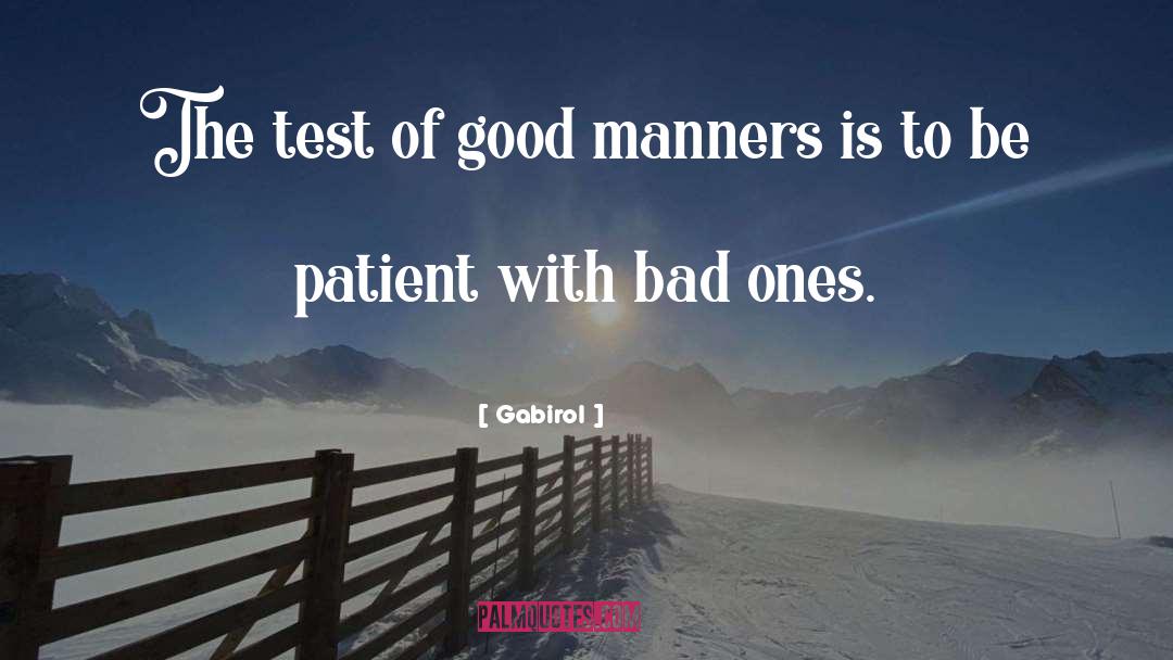 Gabirol Quotes: The test of good manners