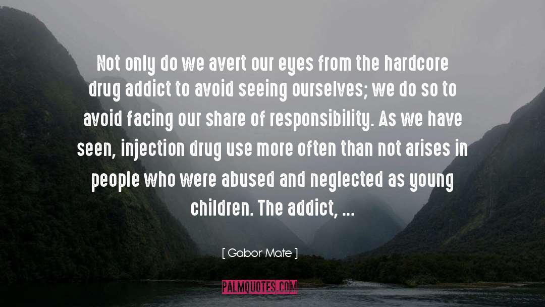 Gabor Mate Quotes: Not only do we avert