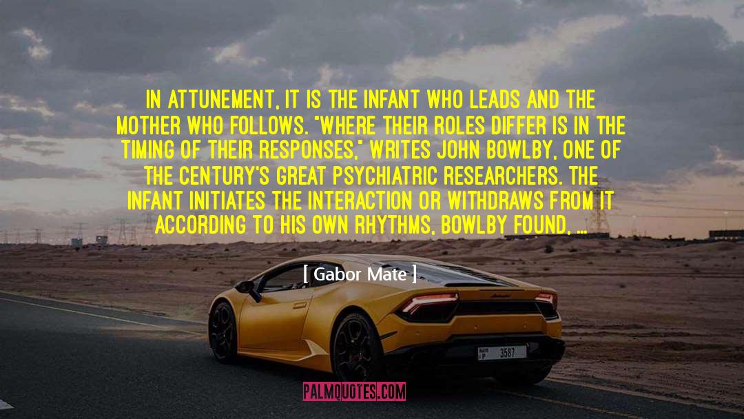 Gabor Mate Quotes: In attunement, it is the