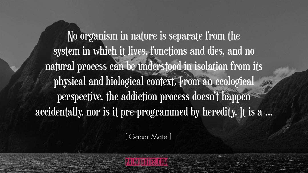 Gabor Mate Quotes: No organism in nature is