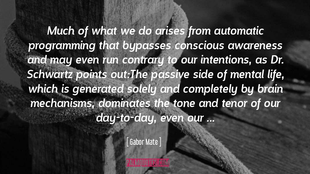 Gabor Mate Quotes: Much of what we do