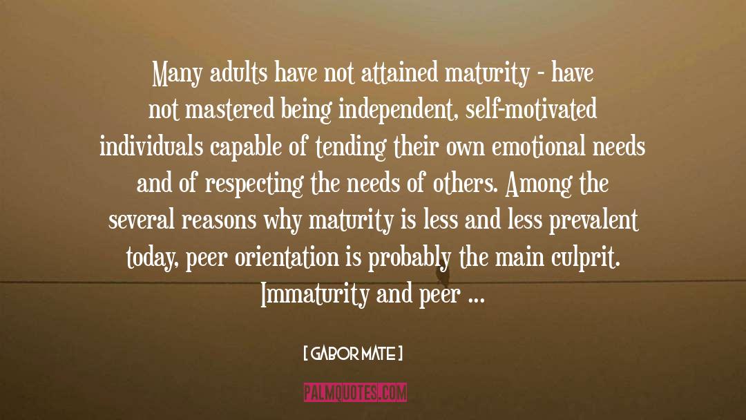 Gabor Mate Quotes: Many adults have not attained