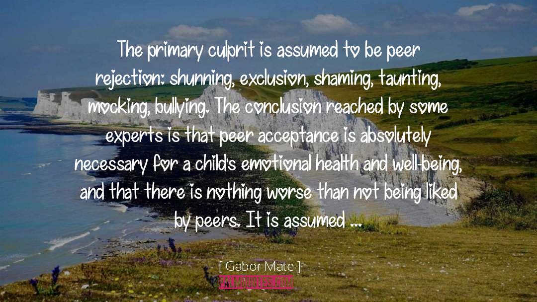 Gabor Mate Quotes: The primary culprit is assumed