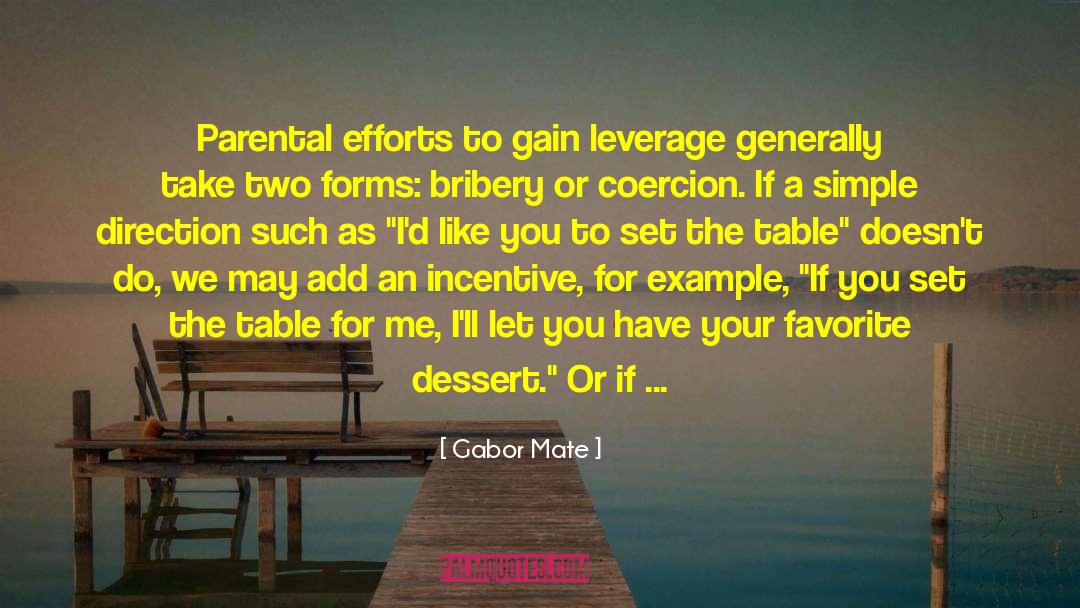 Gabor Mate Quotes: Parental efforts to gain leverage