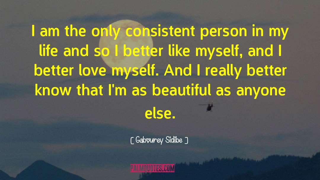 Gabourey Sidibe Quotes: I am the only consistent