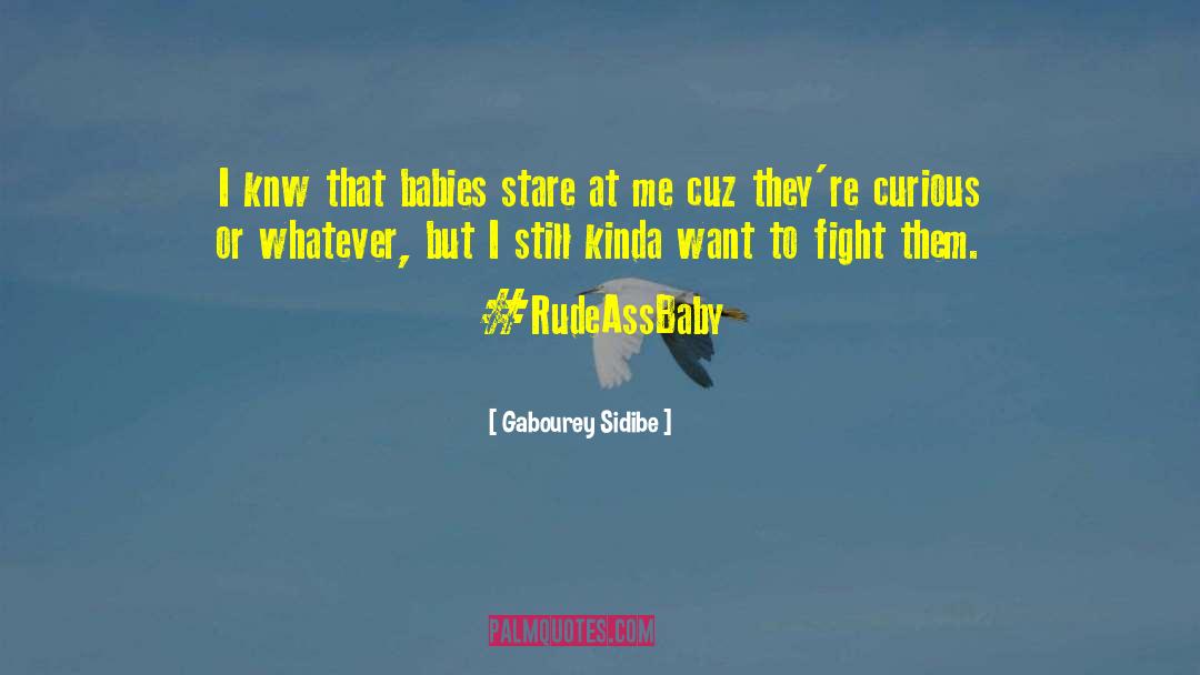 Gabourey Sidibe Quotes: I knw that babies stare