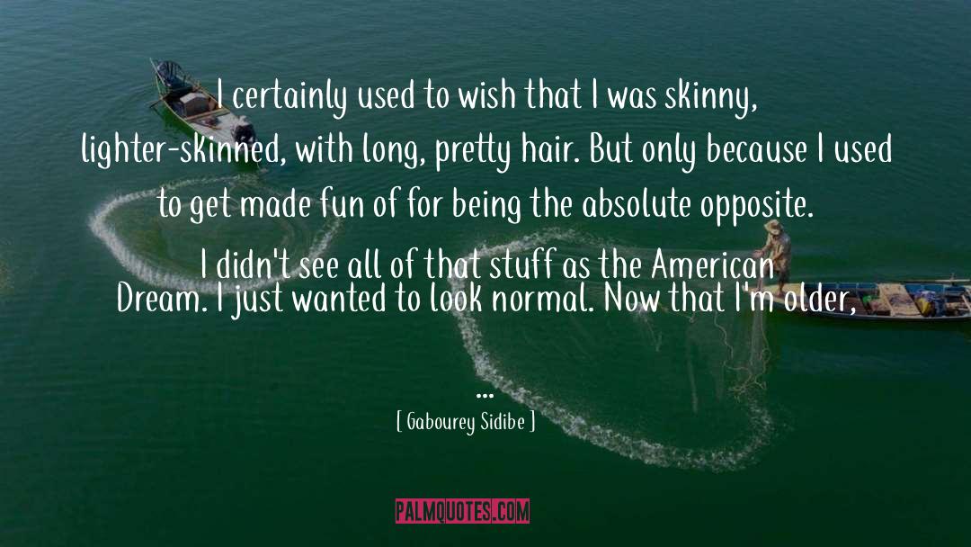 Gabourey Sidibe Quotes: I certainly used to wish