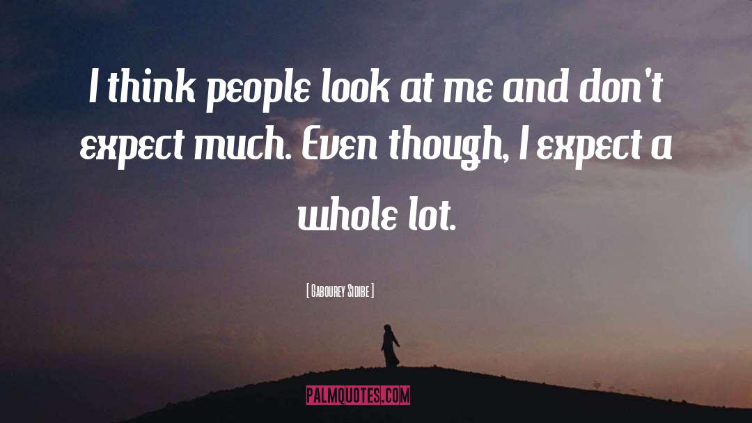 Gabourey Sidibe Quotes: I think people look at