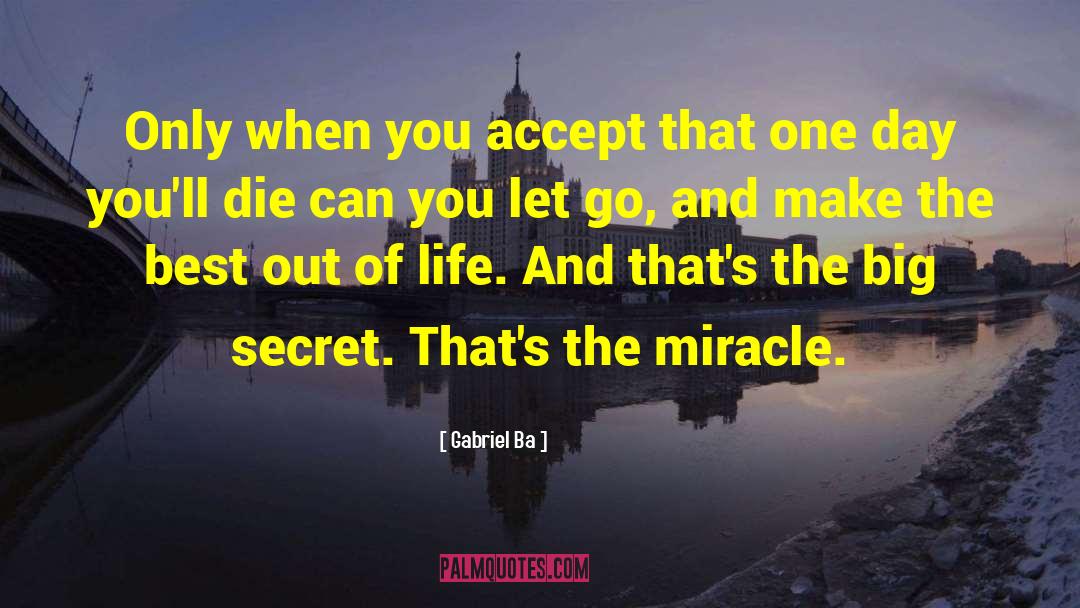 Gabriel Ba Quotes: Only when you accept that