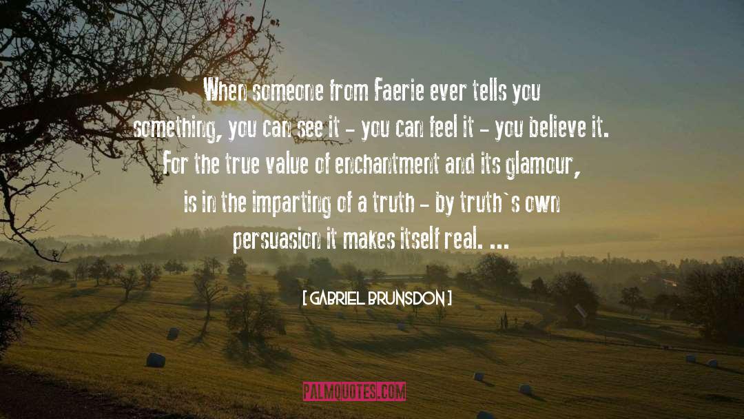 Gabriel Brunsdon Quotes: When someone from Faerie ever