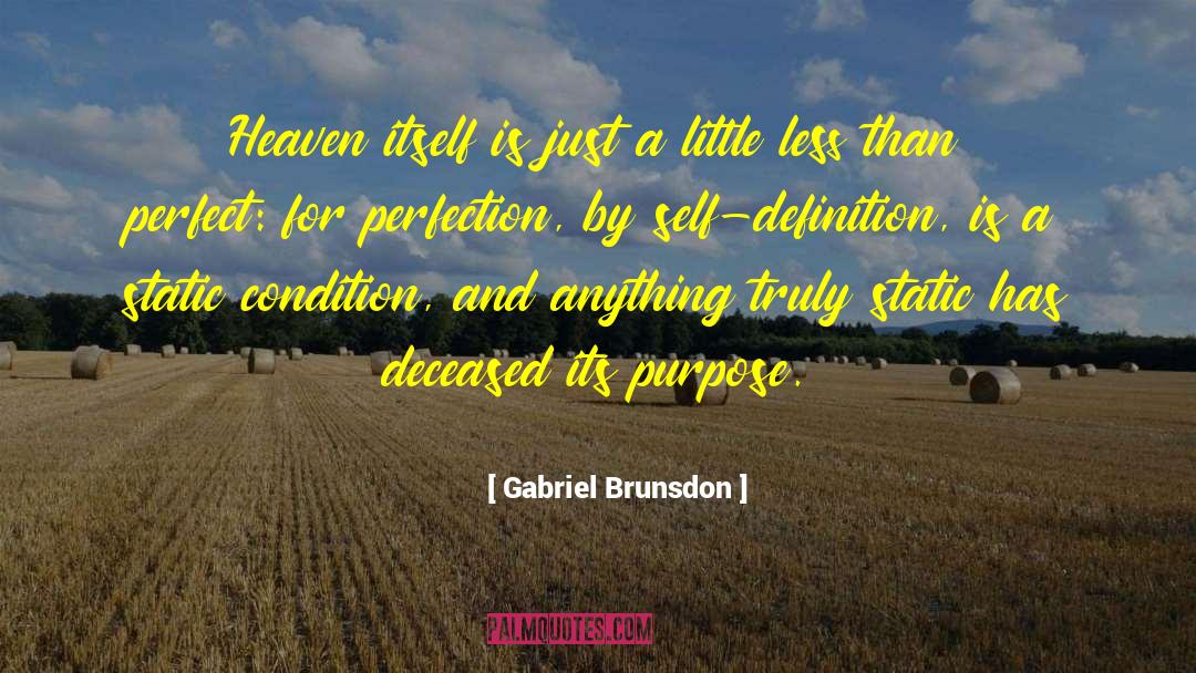 Gabriel Brunsdon Quotes: Heaven itself is just a