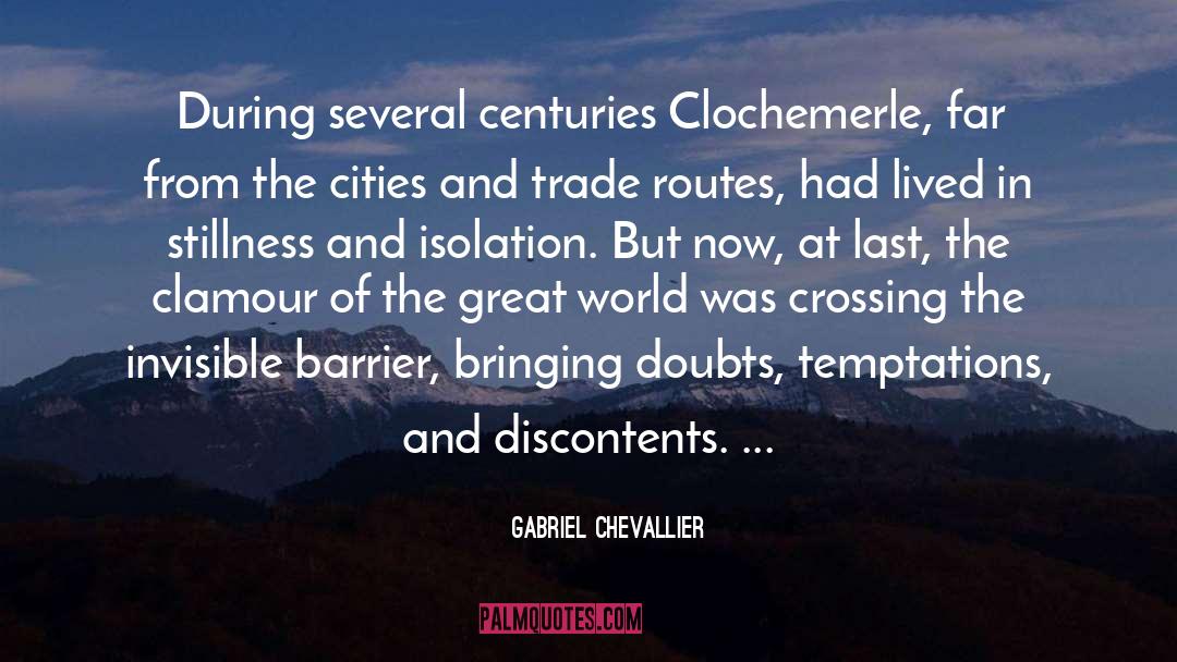 Gabriel Chevallier Quotes: During several centuries Clochemerle, far