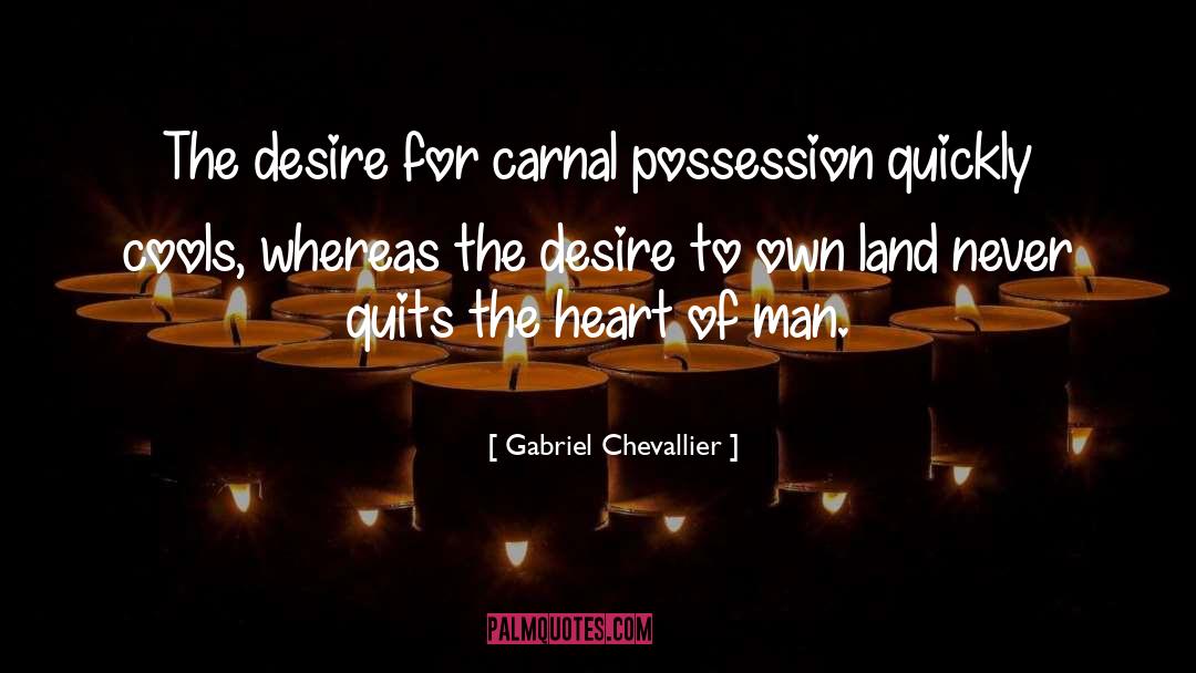 Gabriel Chevallier Quotes: The desire for carnal possession