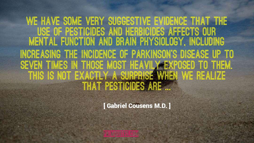 Gabriel Cousens M.D. Quotes: We have some very suggestive